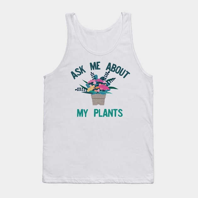 Ask me about my plants Tank Top by afmr.2007@gmail.com